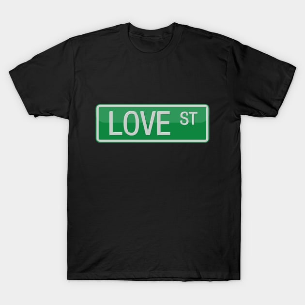 Love Street Road Sign T-Shirt by reapolo